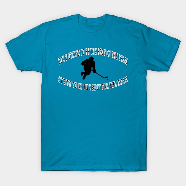 Best For The Team (Hockey) T-Shirt by BradyRain